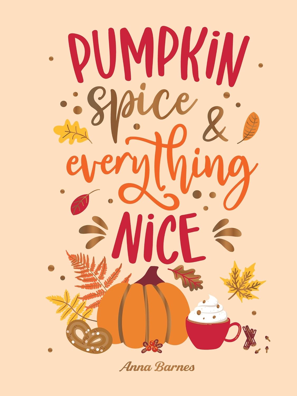 Pumpkin Spice and Everything Nice FORMAT: Hardback